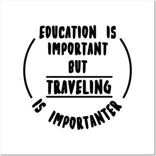 Education is important but the travelling is importanter Posters and Art